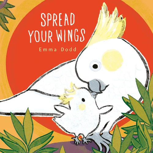 Spread Your Wings Padded Board Book: (A Heartwarming Story of Parental Love and Gratitude - For Babies and Toddlers)