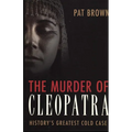 The Murder of Cleopatra: History's Greatest Cold Case