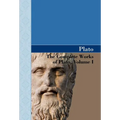 The Complete Works of Plato, Volume I