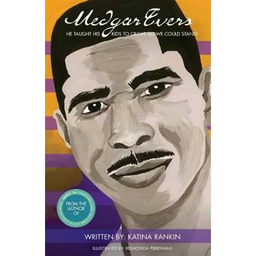 Medgar Evers: He Taught His Kids To Crawl So We Could Stand