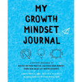 My Growth Mindset Journal: A Teacher's Workbook to Reflect on Your Practice, Cultivate Your Mindset, Spark New Ideas and Inspire Students