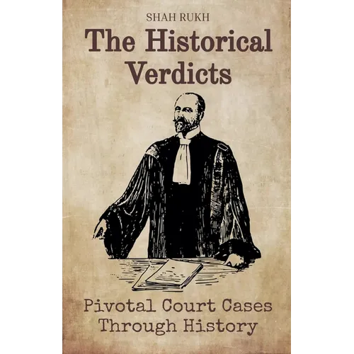 The Historical Verdicts: Pivotal Court Cases Through History
