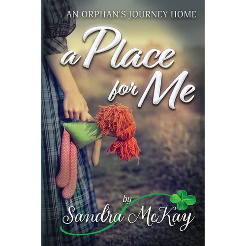A Place for Me An Orphan's Journey Home