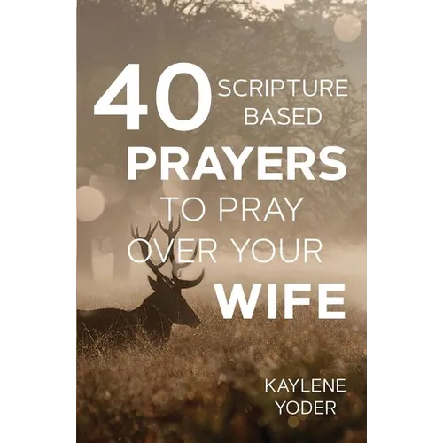 40 Scripture-based Prayers to Pray Over Your Wife