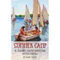 Summer Camp: A Maine Camp Director Remembers