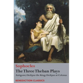 The Three Theban Plays: Antigone; Oedipus the King; Oedipus at Colonus