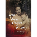 Like a Fish Denied a River