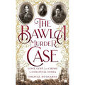 The Bawla Murder Case: Love, Lust and Crime in Colonial India