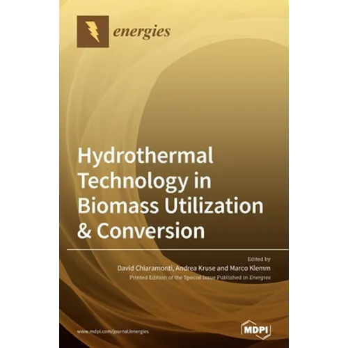 Hydrothermal Technology in Biomass Utilization & Conversion