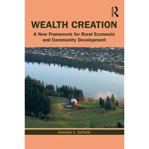 Wealth Creation: A New Framework for Rural Economic and Community Development