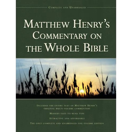 Matthew Henry's Commentary on the Whole Bible, 1-Volume Edition: Complete and Unabridged