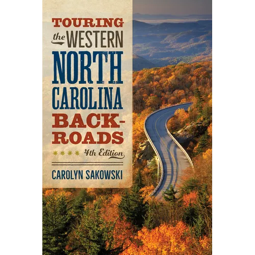 Touring the Western North Carolina Backroads: Fourth Edition