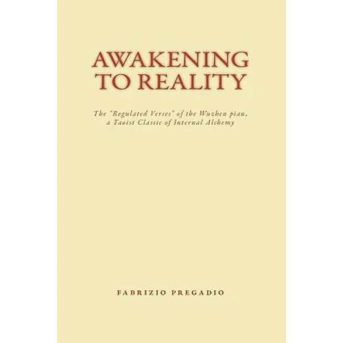 Awakening to Reality: The "Regulated Verses" of the Wuzhen pian, a Taoist Classic of Internal Alchemy