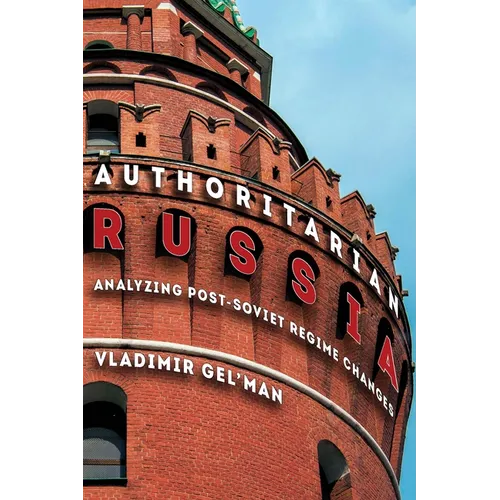 Authoritarian Russia: Analyzing Post-Soviet Regime Changes