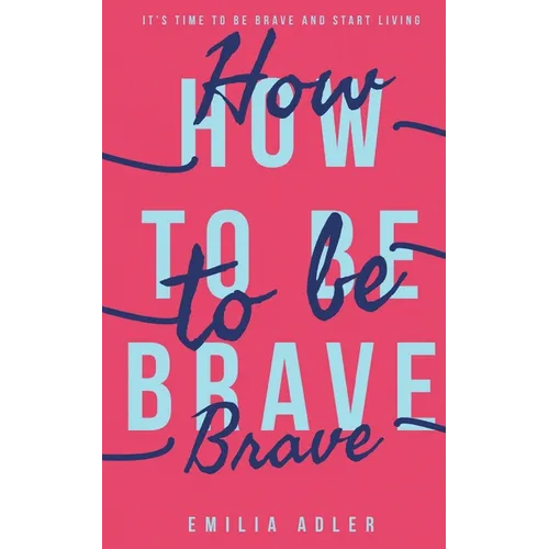 How to be Brave