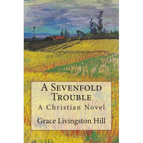 A Sevenfold Trouble: A Christian Novel