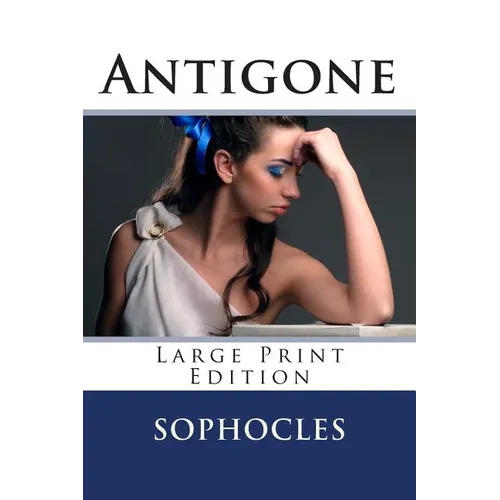 Antigone - Large Print Edition: A Play