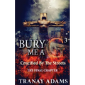 Bury Me A G 3: Crucified By Da Streets