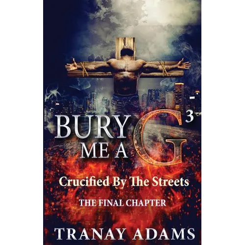 Bury Me A G 3: Crucified By Da Streets