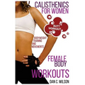 Calisthenics for Women: Female Body Workouts - Bodyweight Training and Movements - Proven Butt Workout