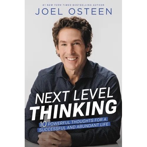 Next Level Thinking: 10 Powerful Thoughts for a Successful and Abundant Life