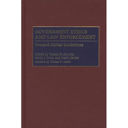 Government Ethics and Law Enforcement: Toward Global Guidelines