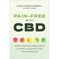 Pain-Free with CBD: Everything You Need to Know to Safely and Effectively Use Cannabidiol