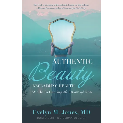 Authentic Beauty: Reclaiming Health While Reflecting the Image of God