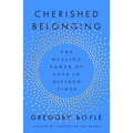 Cherished Belonging: The Healing Power of Love in Divided Times