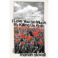 I Love You So Much It's Killing Us Both