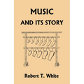 Music and Its Story (Yesterday's Classics)