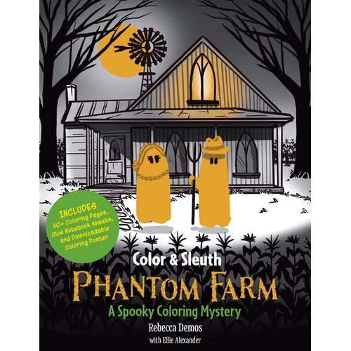 Color & Sleuth: Phantom Farm: A Spooky Coloring Mystery - Includes 40+ Coloring Pages, Clue Notebook Sheets, and Downloadable Coloring Poster