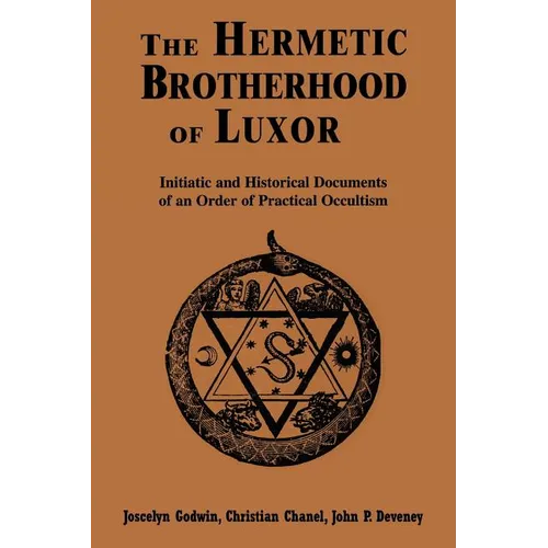 Hermetic Brotherhood of Luxor: Initiatic and Historical Documents of an Order of Practical Occultism