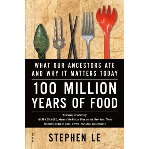100 Million Years of Food: What Our Ancestors Ate and Why It Matters Today