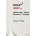 Performing Grief in Pandemic Theatres