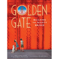 Golden Gate: Building the Mighty Bridge