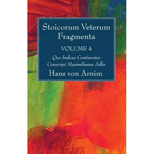 Stoicorum Veterum Fragmenta Volume 4