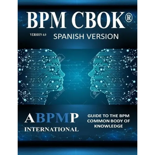 BPM CBOK Version 4.0: Guide to the Business Process Management Common Body Of Knowledge - Spanish Version