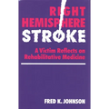 Right Hemisphere Stroke: A Victim Reflects on Rehabilitative Medicine