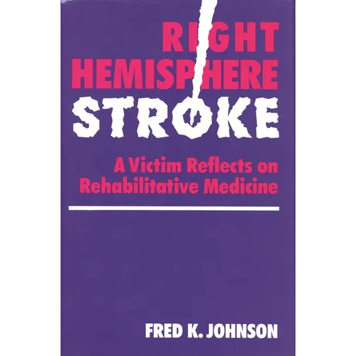 Right Hemisphere Stroke: A Victim Reflects on Rehabilitative Medicine