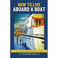 How to Live Aboard a Boat