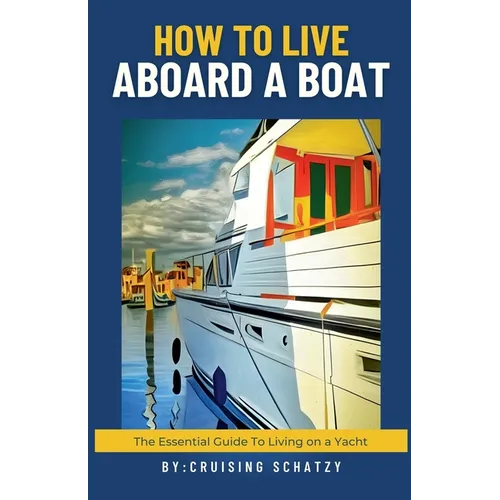 How to Live Aboard a Boat