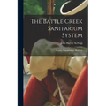 The Battle Creek Sanitarium System: History, Organization, Methods