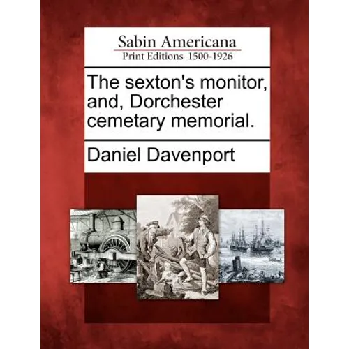 The Sexton's Monitor, And, Dorchester Cemetary Memorial.
