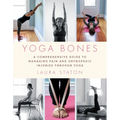 Yoga Bones: A Comprehensive Guide to Managing Pain and Orthopedic Injuries Through Yoga