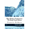 Mary Shelley's Frankenstein: The Study Guide Edition: Complete text & integrated study guide