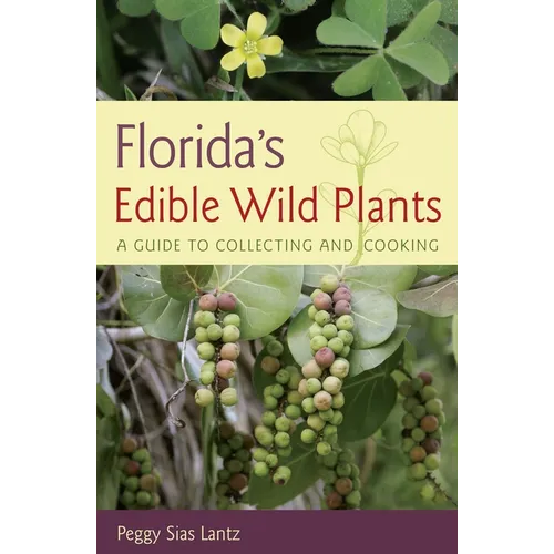 Florida's Edible Wild Plants: A Guide to Collecting and Cooking