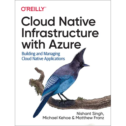 Cloud Native Infrastructure with Azure: Building and Managing Cloud Native Applications
