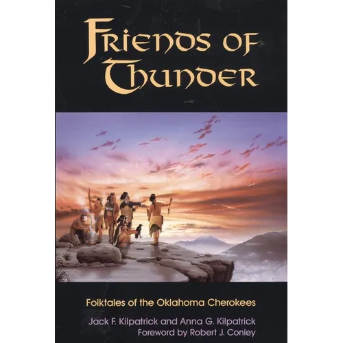 Friends of Thunder: Folktales of the Oklahoma Cherokees