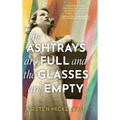 The Ashtrays Are Full and the Glasses Are Empty